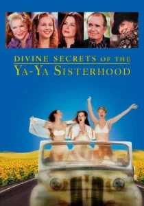 Divine Secrets of the Ya Ya Sisterhood (2002) คุณแม่ คุณลูก มิตรภาพตลอดกาล