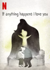If Anything Happens I Love You (2020) ถ้าเกิดอะไรขึ้น… หนูรักพ่อแม่นะ