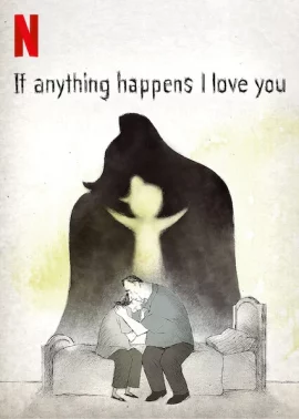 If Anything Happens I Love You (2020) ถ้าเกิดอะไรขึ้น… หนูรักพ่อแม่นะ