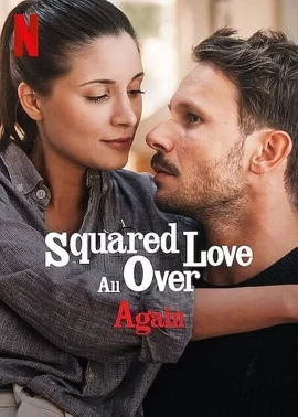 Squared Love All Over Again (2023) ความรักกำลังสอง(อีกแล้ว)