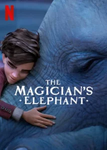 The Magicians Elephant (2023) มนตร์คาถากับช้างวิเศษ