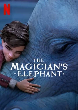 The Magicians Elephant (2023) มนตร์คาถากับช้างวิเศษ