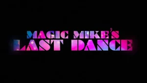 ดูหนังออนไลน์ Magic Mike s Last Dance เต็มเรื่อง