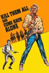 ดูหนังออนไลน์ Kill Them All And Come Back Alone เต็มเรื่อง