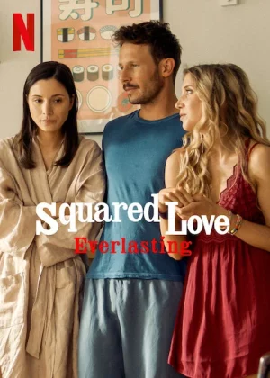 Squared Love Everlasting (2023) ความรักกำลังสอง (ไม่รู้จบ)