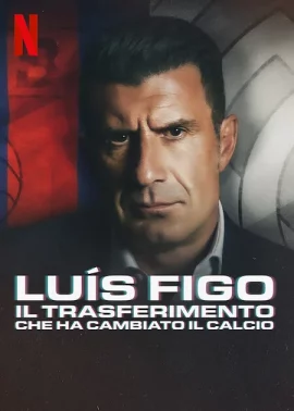 The Figo Affair The Transfer that Changed Football (2022)