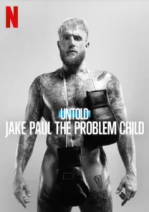 Untold Jake Paul the Problem Child 2023)
