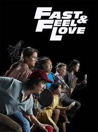 Fast And Feel Love (2022) เร็วโหด เหมือนโกรธเธอ