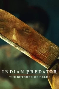 Indian Predator The Butcher of Delhi (2022) ฆาตกรหั่นศพแห่งเดลี