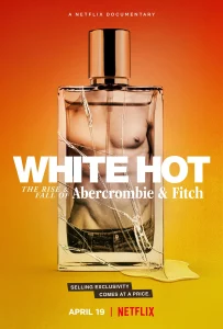 White Hot The Rise And Fall of Abercrombie And Fitch (2022) แบรนด์รุ่งสู่แบรนด์ร่วง