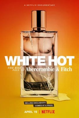 White Hot The Rise And Fall of Abercrombie And Fitch (2022) แบรนด์รุ่งสู่แบรนด์ร่วง