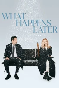 What Happens Later (2023) เกิดอะไรขึ้นในภายหลัง What Happens Later (2023) เกิดอะไรขึ้นในภายหลัง