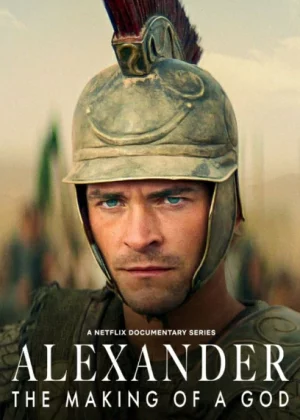 Alexander The Making of a God (2024) อเล็กซานเดอร์ ตำนานมนุษย์สู่เทพ