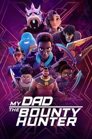 My Dad the Bounty Hunter คุณพ่อฉันเป็นนักล่าค่าหัว Season 1-2