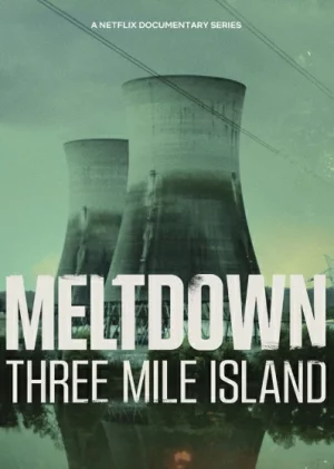 Meltdown Three Mile Island (2022) หายนะนิวเคลียร์เกาะทรีไมล์