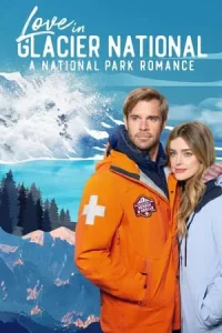 Love in Glacier National A National Park Romance (2023)