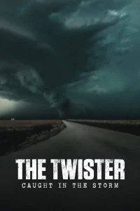 ดูหนังออนไลน์ The Twister Caught in the Storm (2025) ติดอยู่กลางพายุ