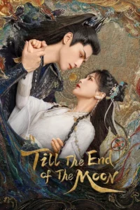 ดูซีรีย์ออนไลน์ Till the End of the Moon (2023) จันทราอัสดง