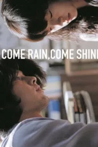Come Rain Come Shine (2011) เรายังรักกันใช่ไหม