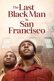 ดูหนังออนไลน์ The Last Black Man in San Francisco (2019) ชายผิวดำคนสุดท้ายในซานฟรานซิสโก