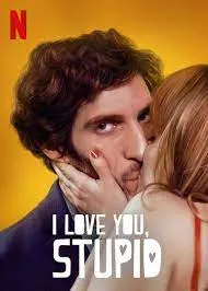 I Love You Stupid (2020) รักนะ เด็กโง่ I Love You Stupid (2020) รักนะ เด็กโง่