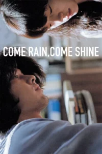 Come Rain Come Shine (2011) เรายังรักกันใช่ไหม