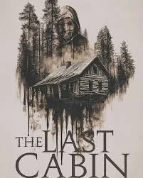 The Last Cabin (2025)