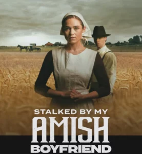 ดูหนังออนไลน์ Stalked by My Amish Boyfriend (2024)