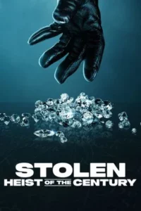 Stolen Heist of the Century (2025) ปล้นสะท้านโลก คดีเด็ดแห่งศตวรรษ