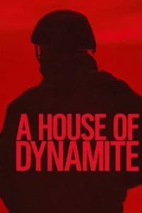 A House of Dynamite (2025) ยุทธศาสตร์ อำนาจ ล้างโลก A House of Dynamite (2025)