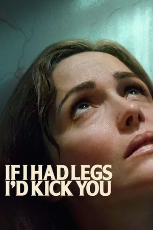 If I Had Legs I d Kick You (2025)