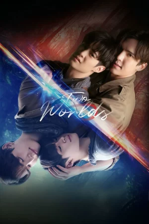 Two Worlds (2024) โลกสองใบ ใจดวงเดียว