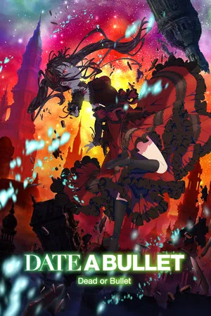 Date A Bullet Dead or Bullet (2020) พิชิตรัก พิทักษ์โลก