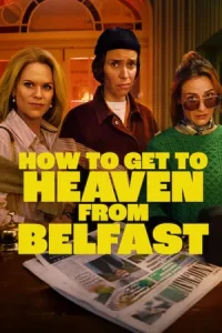 How to Get to Heaven from Belfast (2026) ทางไปสวรรค์จากเบลฟาสต์